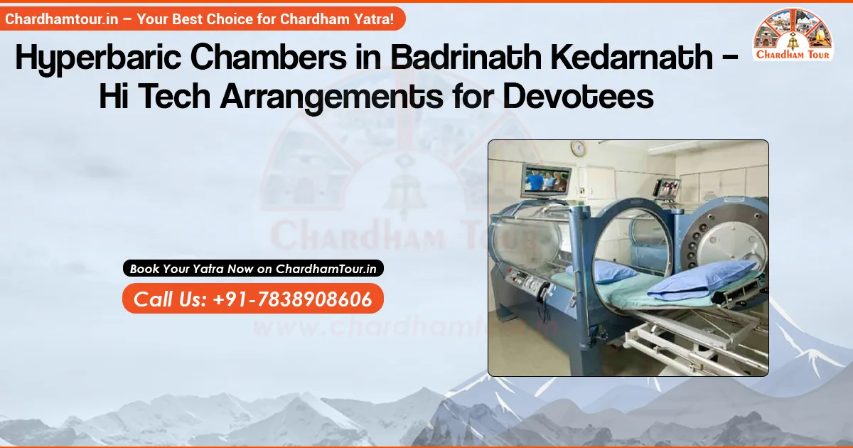 Hyperbaric Oxygen Chambers for Pilgrims at Badrinath & Kedarnath  Hyperbaric oxygen chamber facility in Badrinath and Kedarnath for high-altitude medical emergencies