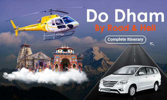 Do Dham Yatra Ex-Dehradun (By Road and Heli Combo)